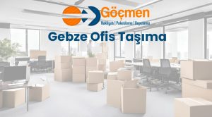 Gebze ofis taşıma